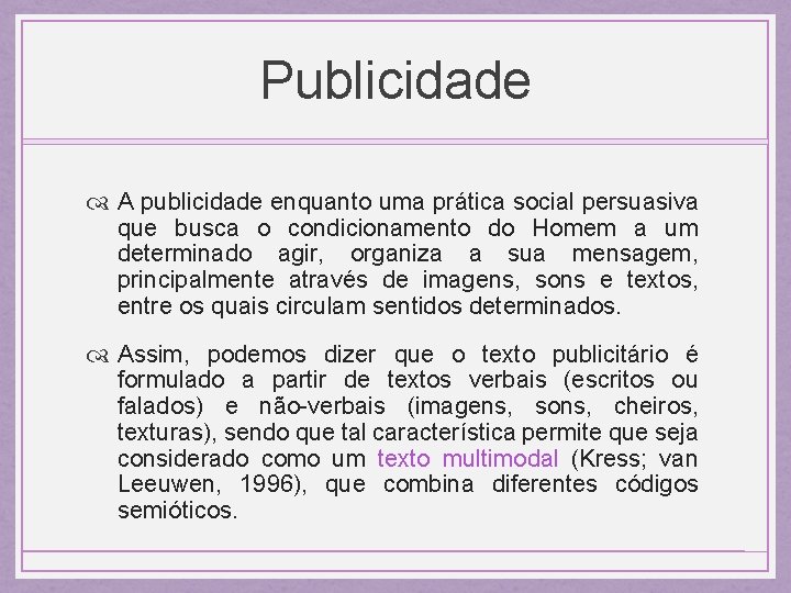 Publicidade A publicidade enquanto uma prática social persuasiva que busca o condicionamento do Homem