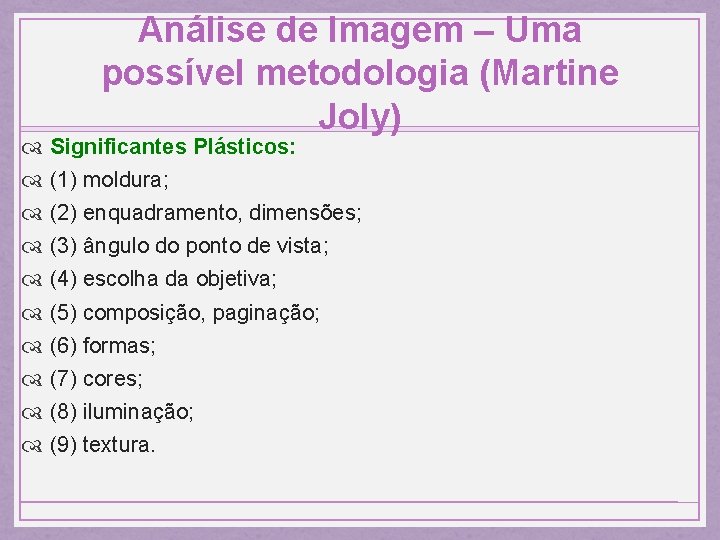Análise de Imagem – Uma possível metodologia (Martine Joly) Significantes Plásticos: (1) moldura; (2)