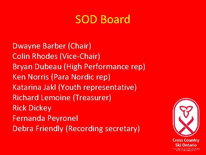 SOD Board Dwayne Barber (Chair) Colin Rhodes (Vice-Chair) Bryan Dubeau (High Performance rep) Ken