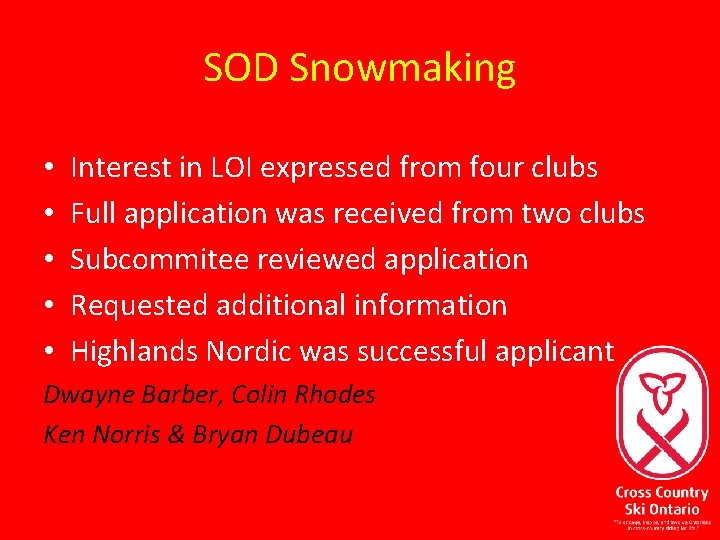 SOD Snowmaking • • • Interest in LOI expressed from four clubs Full application