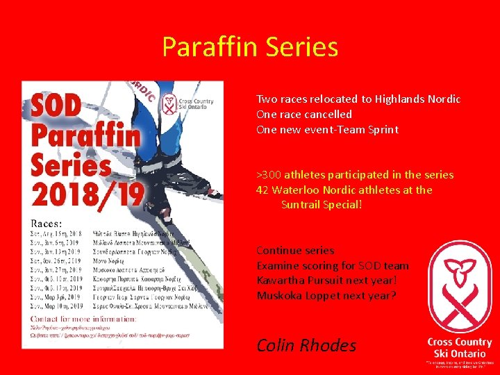 Paraffin Series Two races relocated to Highlands Nordic One race cancelled One new event-Team