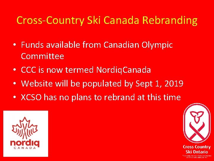 Cross-Country Ski Canada Rebranding • Funds available from Canadian Olympic Committee • CCC is