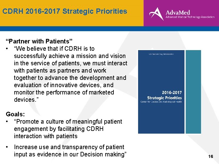 CDRH 2016 -2017 Strategic Priorities “Partner with Patients” • “We believe that if CDRH