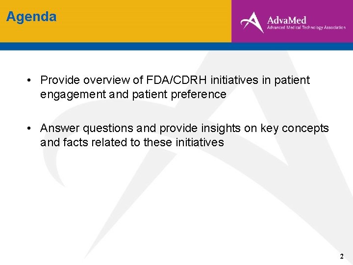 Agenda • Provide overview of FDA/CDRH initiatives in patient engagement and patient preference •