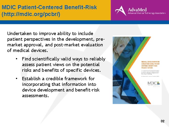 MDIC Patient-Centered Benefit-Risk (http: //mdic. org/pcbr/) Undertaken to improve ability to include patient perspectives