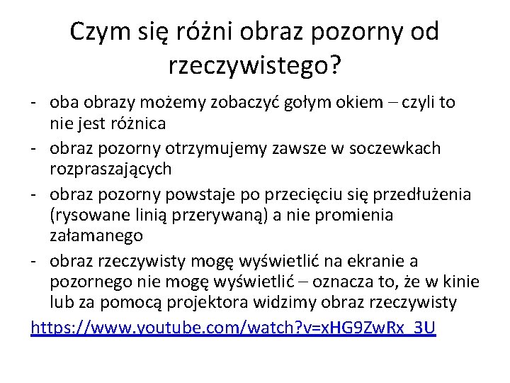 Czym się różni obraz pozorny od rzeczywistego? - oba obrazy możemy zobaczyć gołym okiem