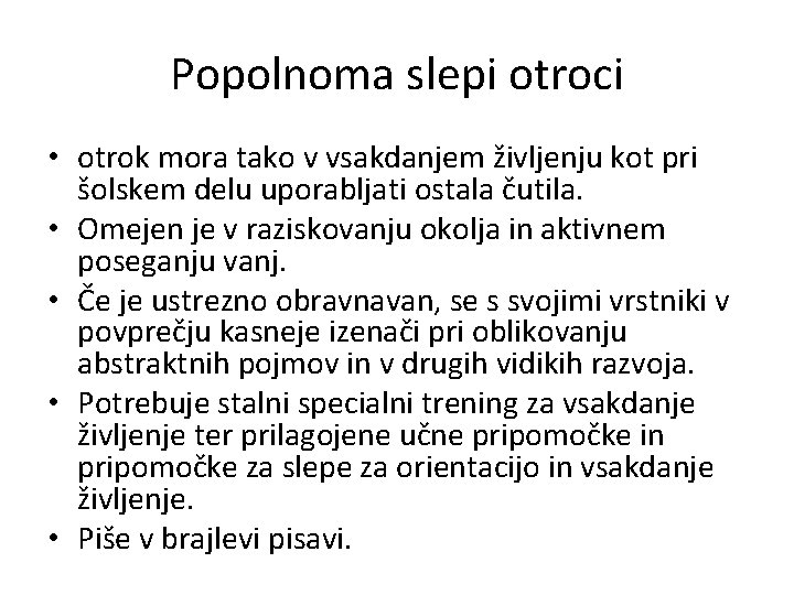Popolnoma slepi otroci • otrok mora tako v vsakdanjem življenju kot pri šolskem delu