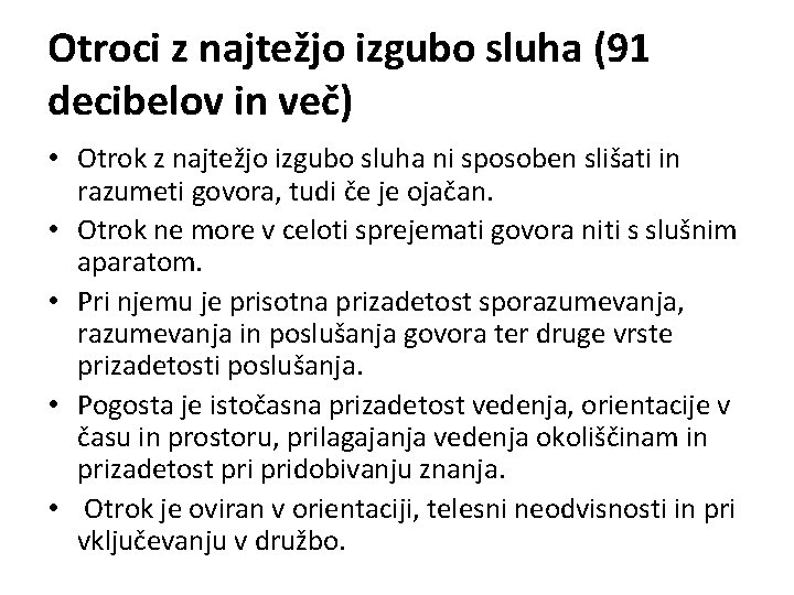 Otroci z najtežjo izgubo sluha (91 decibelov in več) • Otrok z najtežjo izgubo