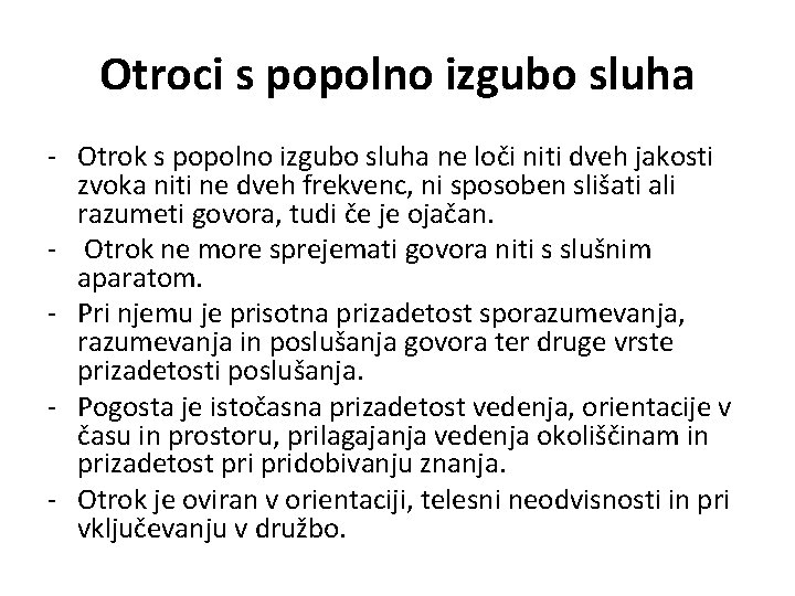 Otroci s popolno izgubo sluha - Otrok s popolno izgubo sluha ne loči niti