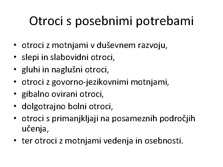 Otroci s posebnimi potrebami otroci z motnjami v duševnem razvoju, slepi in slabovidni otroci,