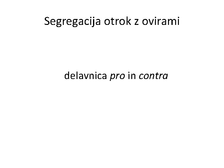 Segregacija otrok z ovirami delavnica pro in contra 