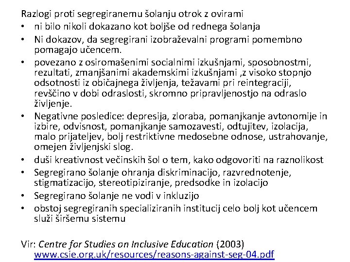 Razlogi proti segregiranemu šolanju otrok z ovirami • ni bilo nikoli dokazano kot boljše