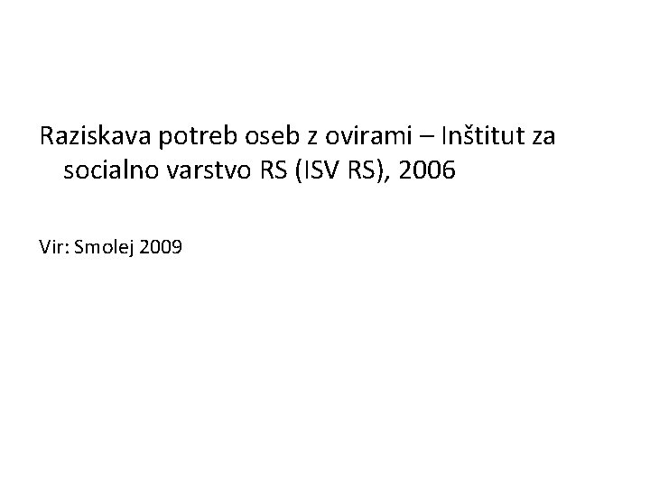 Raziskava potreb oseb z ovirami – Inštitut za socialno varstvo RS (ISV RS), 2006