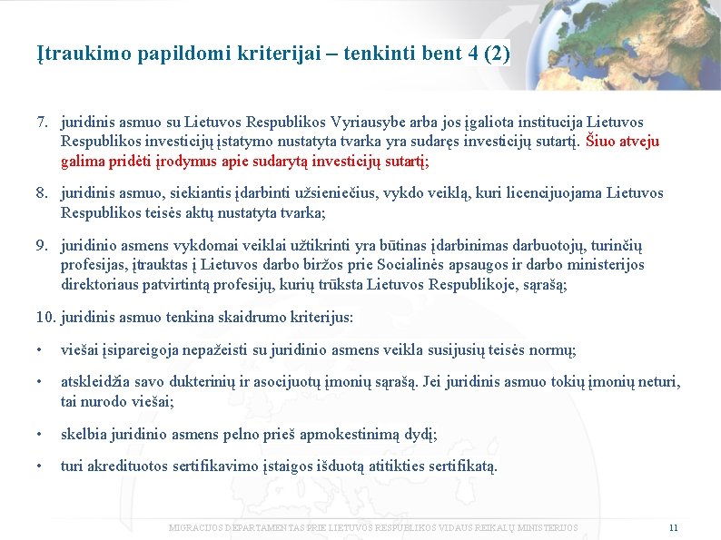 Įtraukimo papildomi kriterijai – tenkinti bent 4 (2) 7. juridinis asmuo su Lietuvos Respublikos