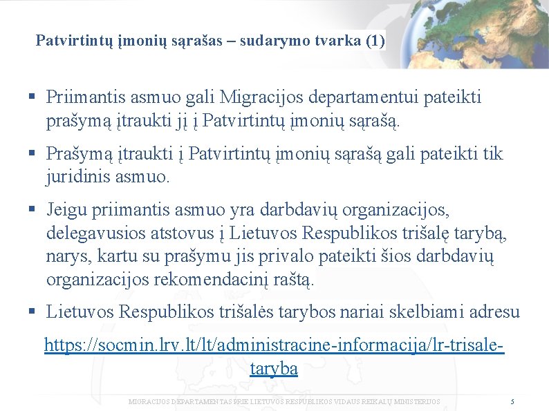 Patvirtintų įmonių sąrašas – sudarymo tvarka (1) § Priimantis asmuo gali Migracijos departamentui pateikti