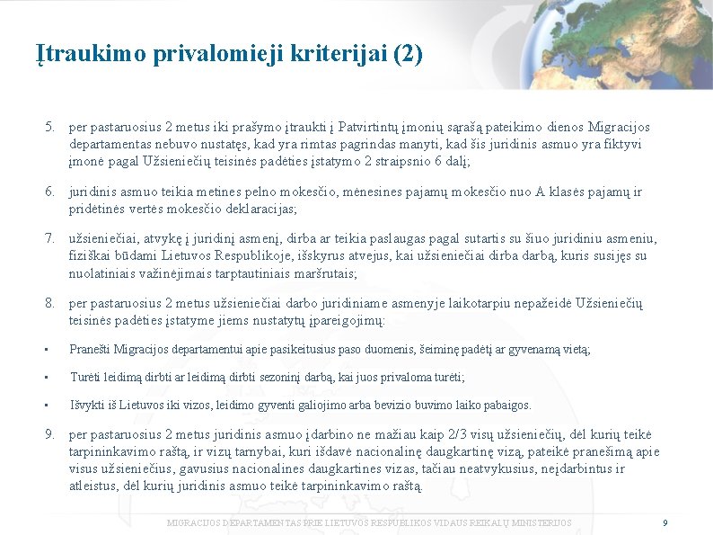 Įtraukimo privalomieji kriterijai (2) 5. per pastaruosius 2 metus iki prašymo įtraukti į Patvirtintų