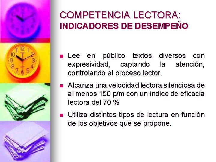 COMPETENCIA LECTORA: INDICADORES DE DESEMPEÑO n Lee en público textos diversos con expresividad, captando COMPETENCIA LECTORA: INDICADORES DE DESEMPEÑO n Lee en público textos diversos con expresividad, captando