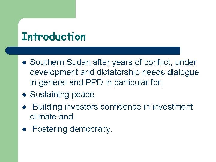 Introduction l l Southern Sudan after years of conflict, under development and dictatorship needs