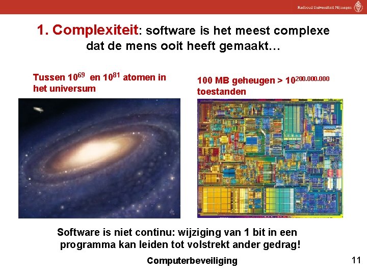 1. Complexiteit: software is het meest complexe dat de mens ooit heeft gemaakt… Tussen