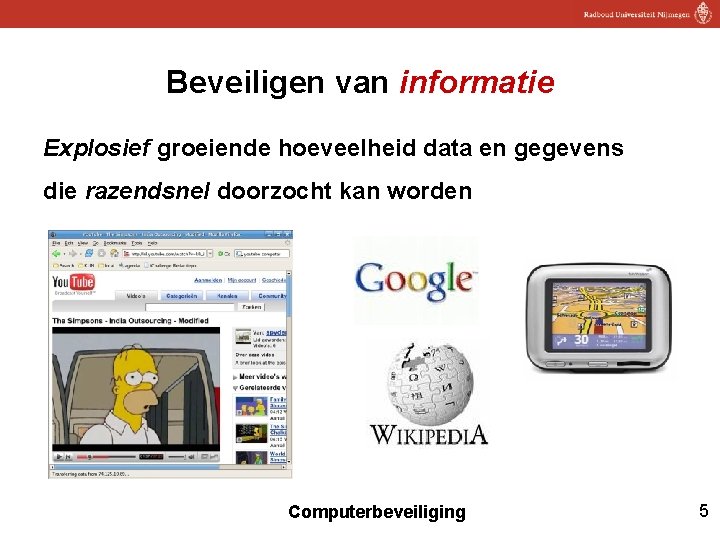 Beveiligen van informatie Explosief groeiende hoeveelheid data en gegevens die razendsnel doorzocht kan worden