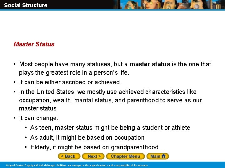 Social Structure Master Status • Most people have many statuses, but a master status