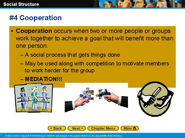 Social Structure #4 Cooperation • Cooperation occurs when two or more people or groups