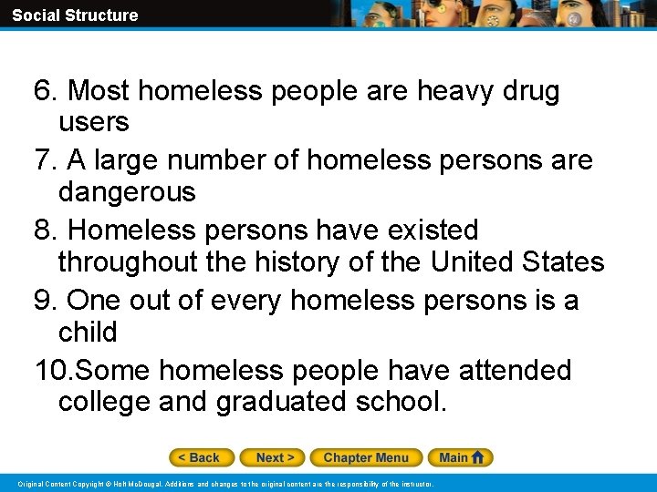 Social Structure 6. Most homeless people are heavy drug users 7. A large number