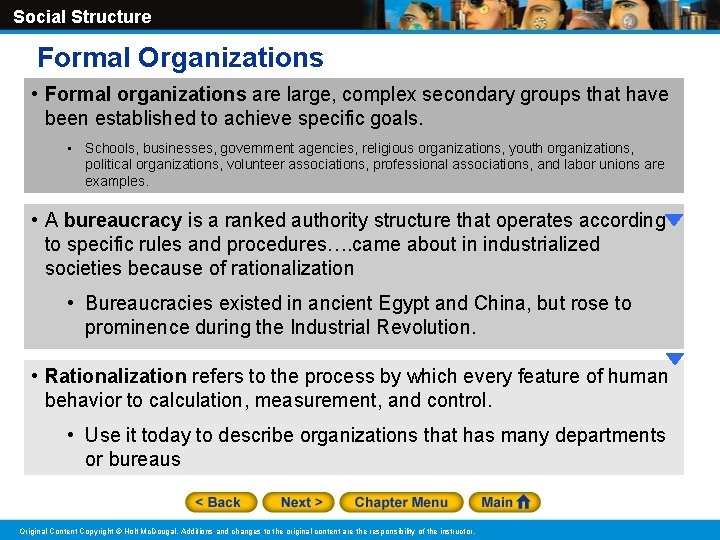 Social Structure Formal Organizations • Formal organizations are large, complex secondary groups that have