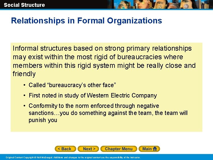 Social Structure Relationships in Formal Organizations Informal structures based on strong primary relationships may