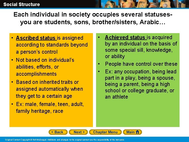 Social Structure Each individual in society occupies several statusesyou are students, sons, brother/sisters, Arabic…
