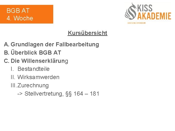 BGB AT 4. Woche Kursübersicht A. Grundlagen der Fallbearbeitung B. Überblick BGB AT C.