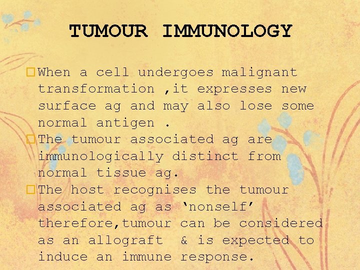 TUMOUR IMMUNOLOGY � When a cell undergoes malignant transformation , it expresses new surface