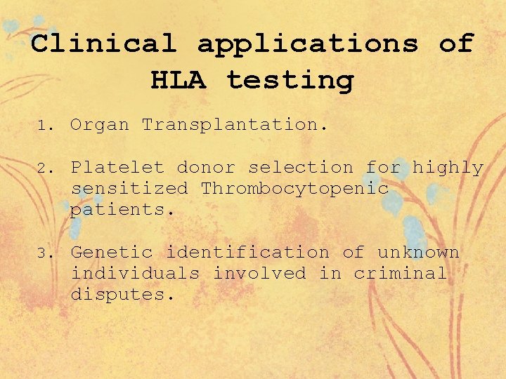 Clinical applications of HLA testing 1. Organ Transplantation. 2. Platelet donor selection for highly
