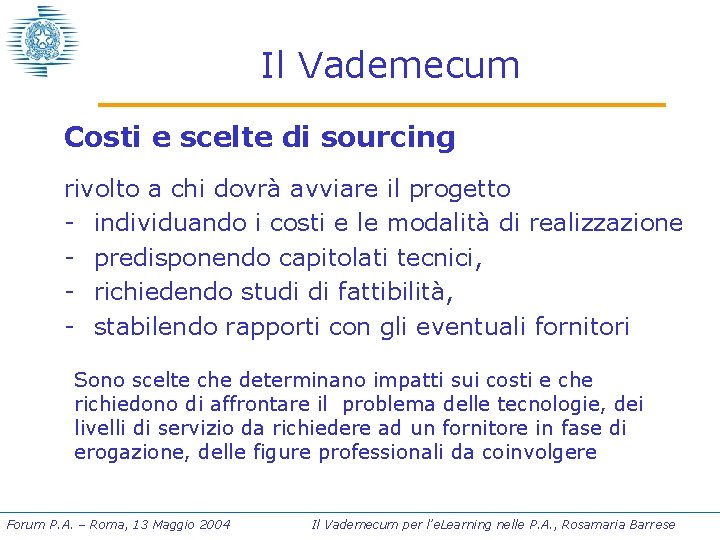 Il Vademecum Costi e scelte di sourcing rivolto a chi dovrà avviare il progetto