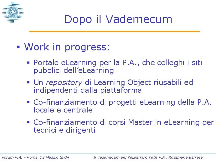 Dopo il Vademecum § Work in progress: § Portale e. Learning per la P.