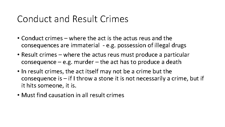 Conduct and Result Crimes • Conduct crimes – where the act is the actus