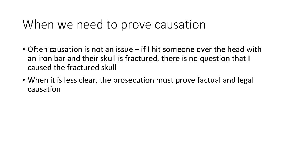 When we need to prove causation • Often causation is not an issue –