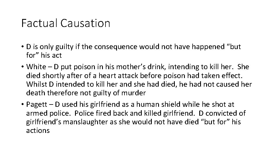 Factual Causation • D is only guilty if the consequence would not have happened