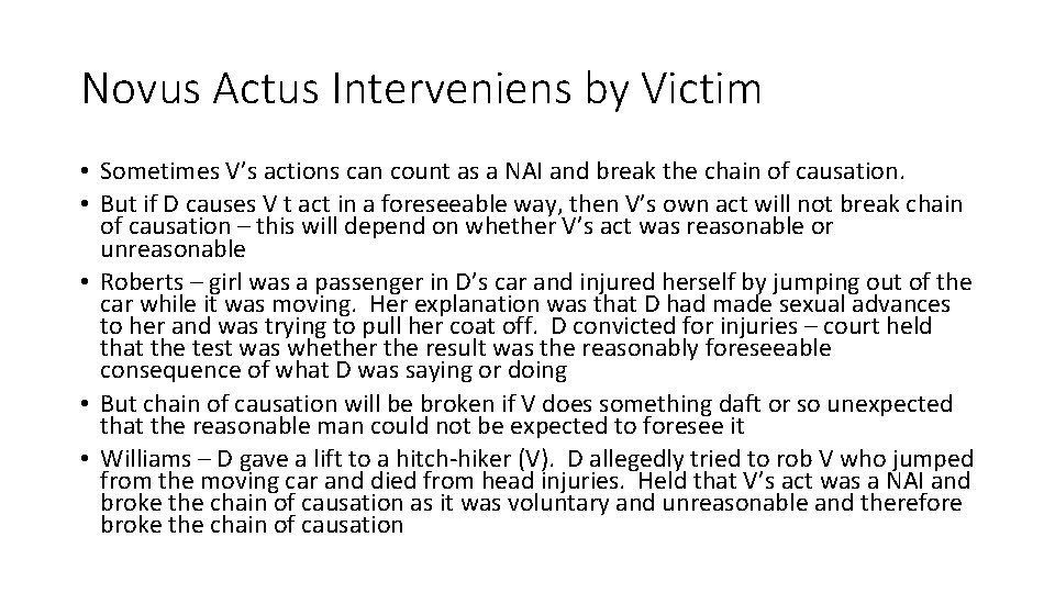 Novus Actus Interveniens by Victim • Sometimes V’s actions can count as a NAI