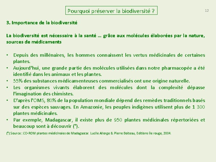Pourquoi préserver la biodiversité ? 12 3. Importance de la biodiversité La biodiversité est