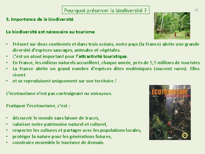 Pourquoi préserver la biodiversité ? 15 3. Importance de la biodiversité La biodiversité est