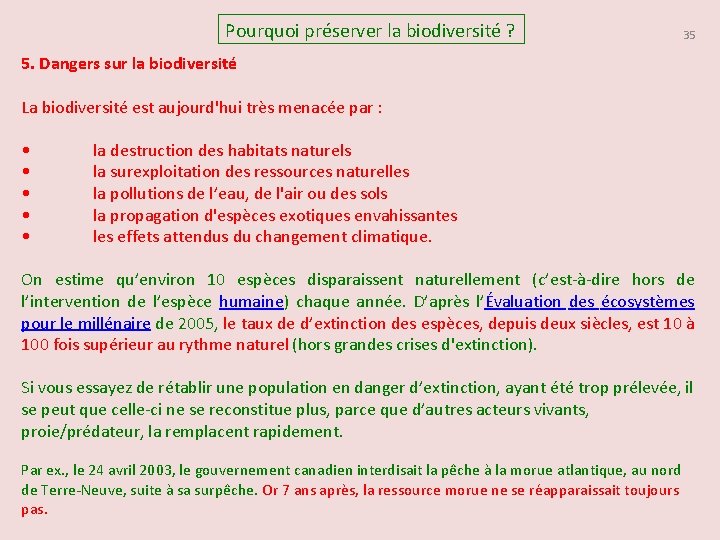 Pourquoi préserver la biodiversité ? 35 5. Dangers sur la biodiversité La biodiversité est