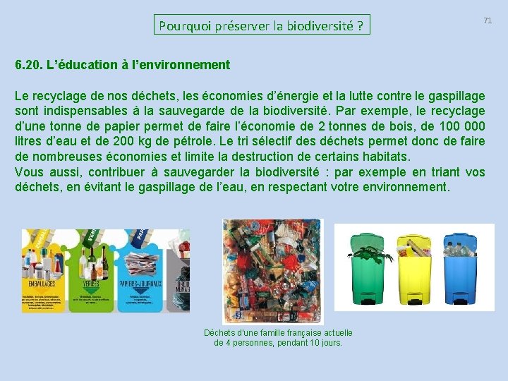 Pourquoi préserver la biodiversité ? 71 6. 20. L’éducation à l’environnement Le recyclage de