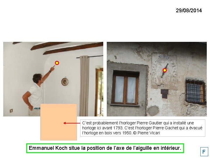 29/08/2014 C’est probablement l’horloger Pierre Gautier qui a installé une horloge ici avant 1793.