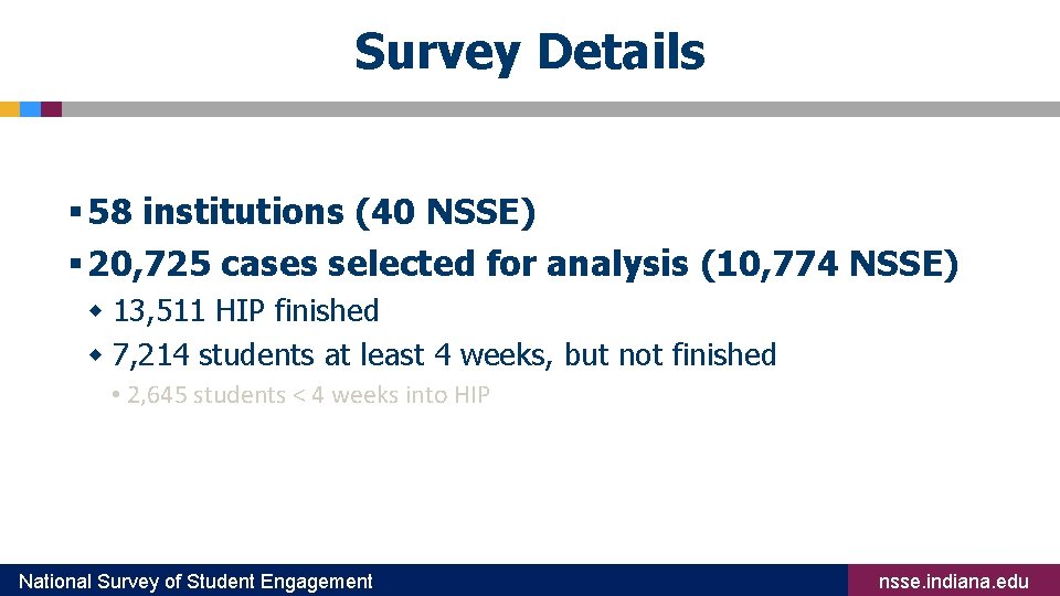 Survey Details § 58 institutions (40 NSSE) § 20, 725 cases selected for analysis