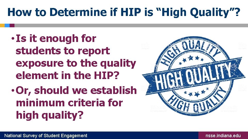 How to Determine if HIP is “High Quality”? • Is it enough for students