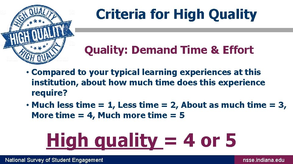 Criteria for High Quality: Demand Time & Effort • Compared to your typical learning