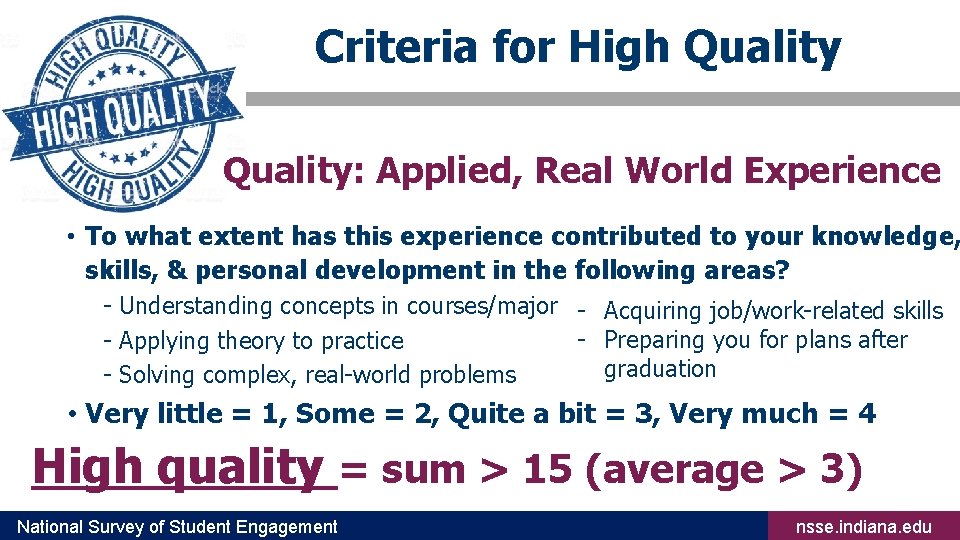 Criteria for High Quality: Applied, Real World Experience • To what extent has this