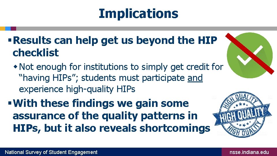Implications § Results can help get us beyond the HIP checklist w Not enough