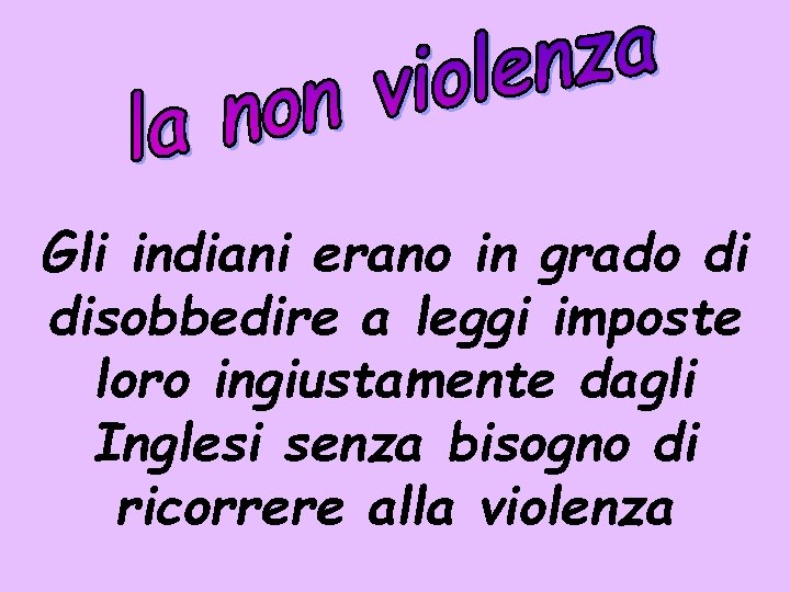 Gli indiani erano in grado di disobbedire a leggi imposte loro ingiustamente dagli Inglesi